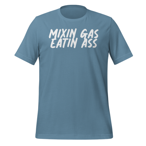 MIXIN GAS EATIN ASS Tee