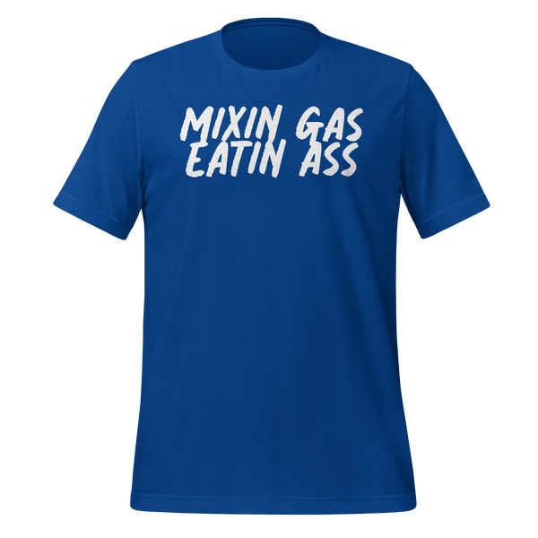 MIXIN GAS EATIN ASS Tee